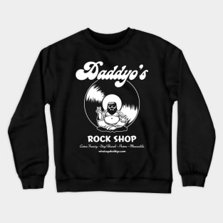 Daddyo's Rock Shop Crewneck Sweatshirt